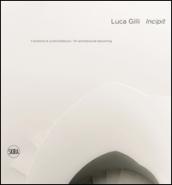 Luca Gilli. Incipit. Il divenire di un'architettura-An arcitectural becoming