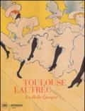 Toulouse-Lautrec. La Belle Epoque. Ediz. illustrata