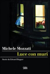 Luce con muri. Storie da Edward Hopper