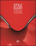 Stile Ducati, una storia per immagini-A visual history of Ducati design . Ediz. a colori