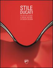 Stile Ducati, una storia per immagini-A visual history of Ducati design . Ediz. a colori