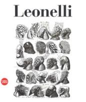 Leonelli. Catalogo ragionato dell'opera grafica. Ediz. italiana e inglese