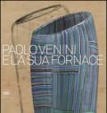 Paolo Venini e la sua fornace. Ediz. a colori