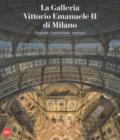 La galleria Vittorio Emanuele II di Milano. Progetto, costruzione, restauri. Ediz. italiana e inglese