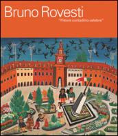 Bruno Rovesti. Pittore contadino celebre. Ediz. a colori