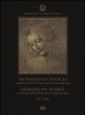 Leonardo in Francia. Il maestro e gli allievi 500 anni dopo la traversata delle Alpi (1516-2016). Ediz. illustrata