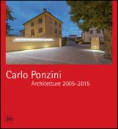 Carlo Ponzini. Architetture 2005-2015. Ediz. bilingue