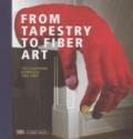From tapestry to fiber art. The Lausanne biennials 1962-1995. Ediz. a colori