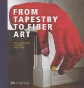 From tapestry to fiber art. The Lausanne biennials 1962-1995. Ediz. a colori