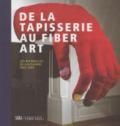 De la tapisserie au fiber. Las biennales de Lausanne 1962-1995. Ediz. a colori
