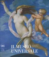 Il museo universale. Dal sogno di Napoleone a Canova. Ediz. a colori