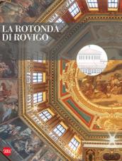 La rotonda di Rovigo. Restauri e valorizzazione. Ediz. illustrata