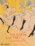 Toulouse-Lautrec. La Belle Epoque. Ediz. illustrata