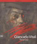 Giancarlo Vitali. Time out. Ediz. italiana e inglese