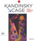 Kandinsky, Cage. Musica e spirituale nell' arte. Ediz. a colori