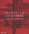 Marcello Lo Giudice. Eden, pianeti lontani. Ediz. a colori