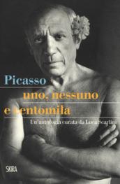 Picasso. Uno, nessuno e centomila. Un'antologia