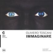 Oliviero Toscani. Immaginare. Ediz. italiana e inglese