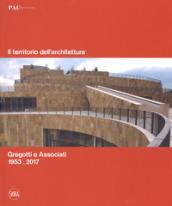 Il territorio dell'architettura. Gregotti e Associati 1953-2017. Ediz. italiana e inglese