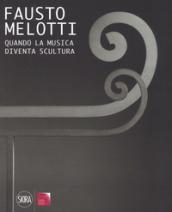 Fausto Melotti. Quando la musica diventa scultura. Ediz. a colori