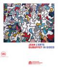 Jean Dubuffet. L'arte in gioco. Materia e spirito (1943-1985). Ediz. a colori