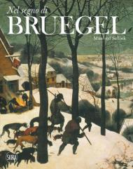 Nel segno di Bruegel. Ediz. a colori