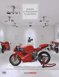 Ducati. Il racconto di un mito. Ediz. illustrata