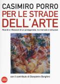 Per le strade dell'arte. Ricordi e riflessioni di un protagonista, tra mercato e istituzioni. Ediz. a colori