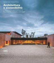 Architettura e sostenibilità Innovazione e sperimentazione tra ambiente costruito e paesaggio. Ediz. italiana e inglese