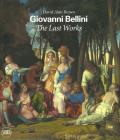 Giovanni Bellini. The last works. Ediz. a colori