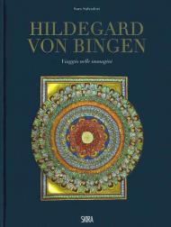 Hildegard von Bingen. Viaggio nelle immagini. Ediz. a colori