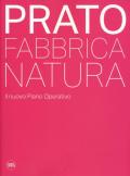 Prato. Fabbrica natura. Il nuovo piano operativo. Ediz. a colori