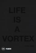 Life is a vortex