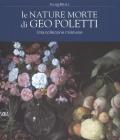 Le nature morte di Geo Poletti. Una collezione milanese. Ediz. a colori