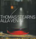 Thomas Stearns alla Venini 1960-1962. Ediz. illustrata