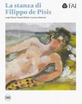 La stanza di Filippo de Pisis. Luigi Vittorio Fossati e la sua collezione. Ediz. italiana e inglese