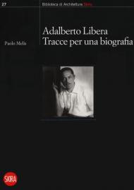 Adalberto Libera. Tracce per una biografia