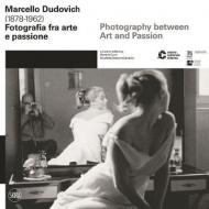 Marcello Dudovich (1878-1962). Fotografia tra arte e passione. Ediz. italiana e inglese