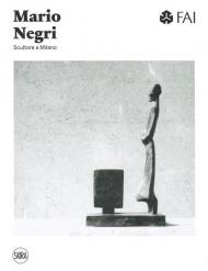 Mario Negri. Scultore a Milano. Ediz. a colori