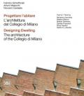 Progettare l'abitare. L'architettura del Collegio di Milano-Designing dwelling. The architecture of the Collegio di Milano. Ediz. illustrata