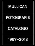 Fotografie. Catalogo 1967-2018. Ediz. illustrata