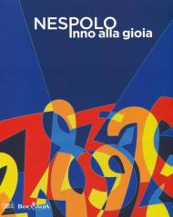 Ugo Nespolo. Inno alla gioia. Ediz. a colori