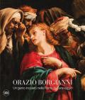 Orazio Borgianni. Un genio inquieto nella Roma di Caravaggio. Ediz. a colori