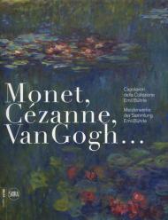 Monet, Cézanne, Van Gogh... Capolavori della Collezione Emil Bührle-Meisterwerke der Sammlung Emil Bührle. Ediz. illustrata