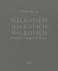 Malkovich Malkovich Malkovich! Fotografie di Sandro Miller. Ediz. illustrata