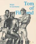 Tom of Finland. Made in Germany. Ediz. inglese e tedesca