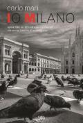 Io Milano. Ediz. italiana e inglese