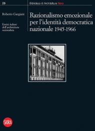 Razionalismo emozionale per l'identità democratica nazionale 1945-1966. Eretici italiani dell'architettura razionalista