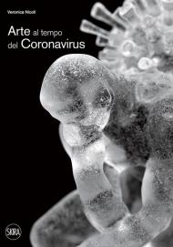 Arte al tempo del coronavirus. Ediz. illustrata