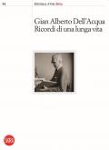 Gian Alberto Dell'Acqua. Ricordi di una lunga vita